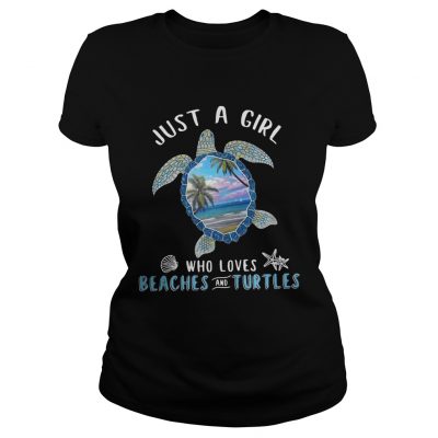 Just a girl who loves beaches and turtle ladies tee