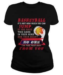 Ladies Tee BASKETBALL ITS NOT HOW MUCH YOU CAN JUMP TShirt