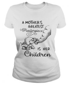 Ladies Tee Baby elephant a mothers greatest masterpiece is her children shirt