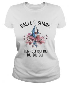 Ladies Tee Ballet shark Ten Du Du Du Du Du Youth shirt