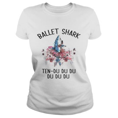 Ladies Tee Ballet shark Ten Du Du Du Du Du Youth shirt