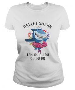 Ladies Tee Ballet shark Ten Du Du Du Du Du shirt