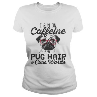 Ladies Tee Best I run on caffeine dog hair and cuss words shirt