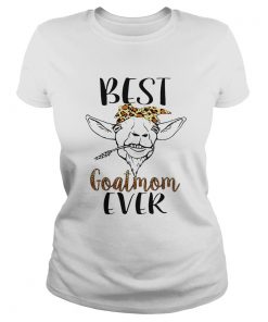 Ladies Tee Best goatmom ever shirt