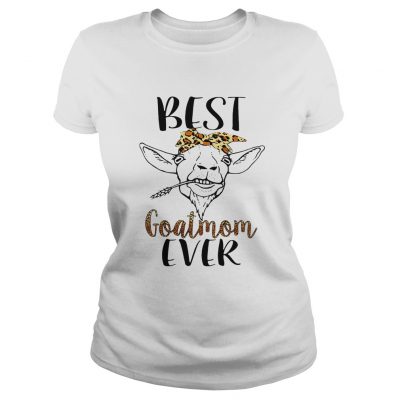 Ladies Tee Best goatmom ever shirt