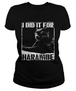 Ladies Tee Black Panther I did it for Harambe shirt