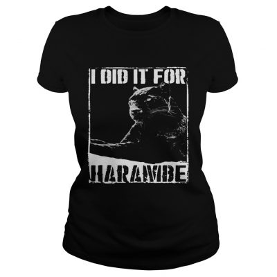 Ladies Tee Black Panther I did it for Harambe shirt