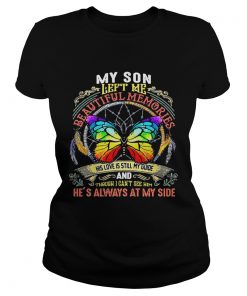 Ladies Tee Butterfly my son left me beautiful memories his love is still my guide shirt