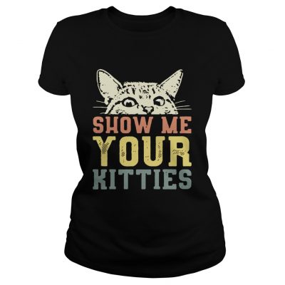 Ladies Tee Cat show me your kitties shirt