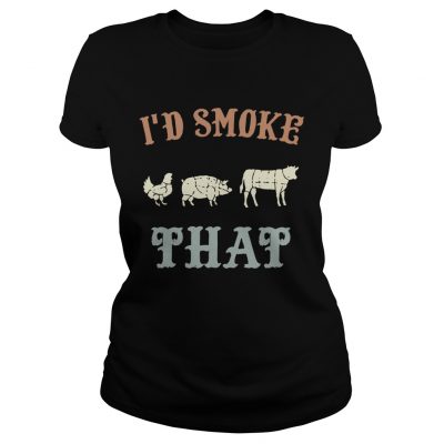 Ladies Tee Chicken Pig Cow Id smoke that BBQ shirt