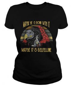 Ladies Tee Dark Crystal Maybe Hes born with it maybe Its Gelfelline sunset shirt