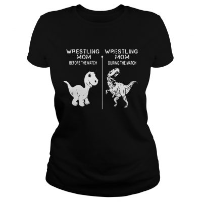 Ladies Tee Dinosaur Wrestling mom before the match wrestling mom during the match shirt