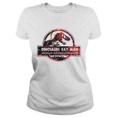 Ladies Tee Dinosaurs eat man woman inherits the earth shirt