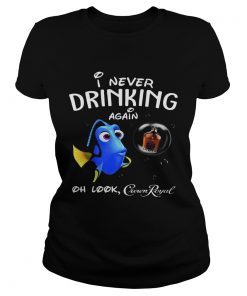 Ladies Tee Disney Funny Dory Im Never Drinking Again For Crown Royal Lover Shirt