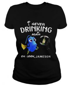 Ladies Tee Disney Funny Dory Im Never Drinking Again For Jameson Lover Shirt