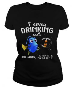 Hoodie Disney Funny Dory Im Never Drinking Again For Johnnie Walker Lover Shirt