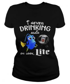 Ladies Tee Disney Funny Dory Im Never Drinking Again For Nite Lover Shirt