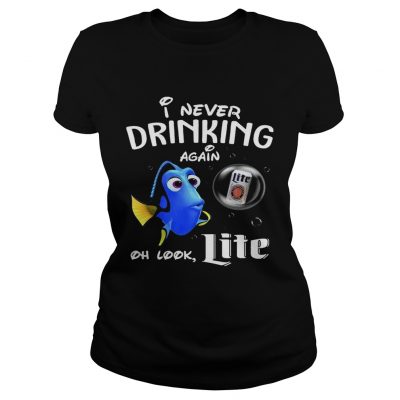 Ladies Tee Disney Funny Dory Im Never Drinking Again For Nite Lover Shirt