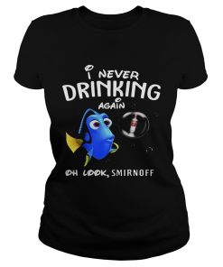 Ladies Tee Disney Funny Dory Im Never Drinking Again For Smirnoff Lover Shirt