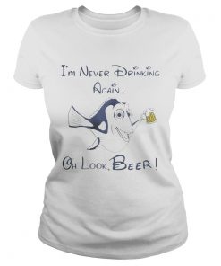 Ladies Tee Dory Fish Im never drinking again oh look Beer shirt