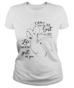 Ladies Tee Elephants I Didnt Give You The Gift Of Life Life Ladies Shirt