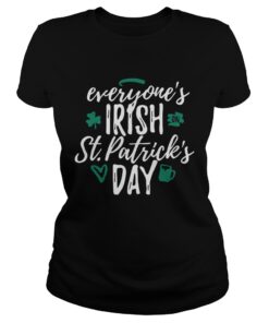 Ladies Tee Everyones Irish on St Patricks day shirt