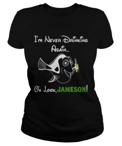 Ladies Tee Forgetful Dory Im never drinking again oh look Jameson shirt