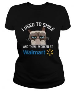 Ladies Tee Funny Cat I Used To Smile And Then I Worked At Walmart Gift Shirt