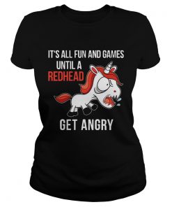 Ladies Tee Funny Unicorn Its All Fun And Games Until A Redhead Get Angry Shirt