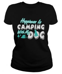 Ladies Tee Happiness Is Camping With My Dog TShirt