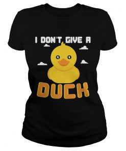 Ladies Tee I Dont Give A Duck Funny TShirt