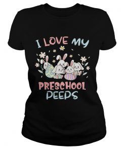 Ladies Tee I Love My Preschool Peeps Bunnies Easter Shirt