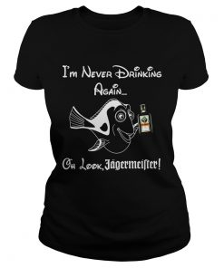 Ladies Tee Im never drinking again oh look Jagermeister shirt