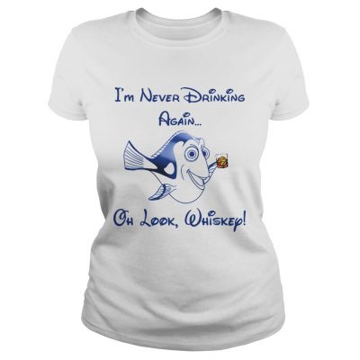 Ladies Tee Im never drinking again oh look Whiskey shirt