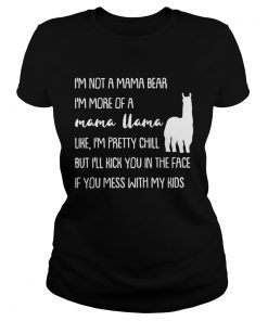 Ladies Tee Im not a mama bear Im more of a mama llama like Im pretty chill shirt