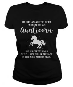 Ladies Tee Im not an auntie bear Im more of an aunticorn like Im pretty chill TShirt