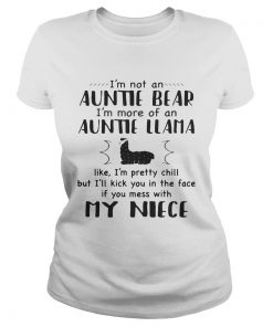 Ladies Tee Im not an auntie bear Im more of an auntie llama like Im pretty chill shirt