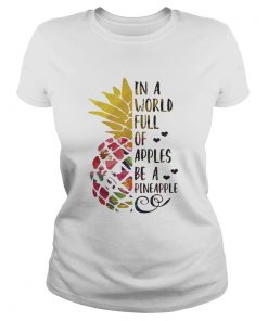 Ladies Tee In a world full of apples be a Pineapple shirt