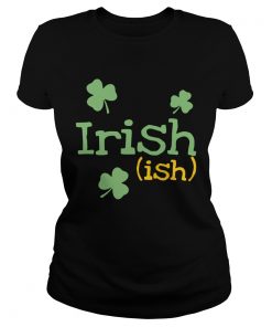 Ladies Tee Irish ish St Patricks day shirt