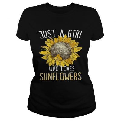 Ladies Tee Just a girl who loves sunflowers shirt