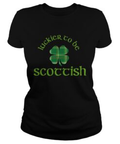 Ladies Tee Luckier to Be Scottish Shamrock ST Patricks day shirt