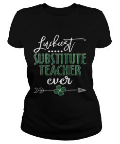 Ladies Tee Luckiest Substitute Teacher ever Irish shirt