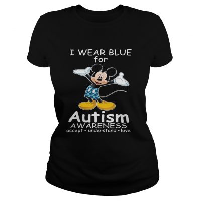 Ladies Tee Mickey Mouse I wear blue for autism awareness accept understand love shirt