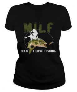 Ladies Tee Milf Man I Love Fishing TShirt