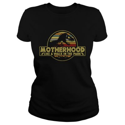 Ladies Tee Motherhood like a walk in the park shirt