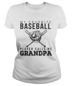 Ladies Tee My favorite Baseball player calls me Grandpa shirt