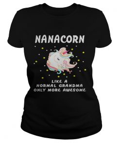 Ladies Tee Nanacorn like a normal grandma only more awesome shirt