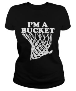 Ladies Tee Official Im a bucket shirt