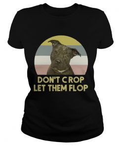 Ladies Tee Pitbull Dont crop let them flop sunset Sweatshirt