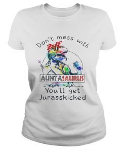 Ladies Tee Rainbow Dont mess with auntasaurus youll get jurasskicked shirt